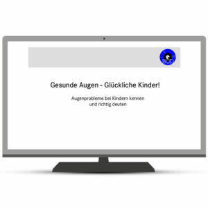 Power-Point-Vortrag mit Handout „Gesunde Augen – glückliche Kinder“